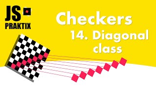 Checkers - 14. Diagonal class - JavaScript simple game coding