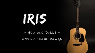 Iris - Goo Goo Dolls - Cover Felix Irawan- (Lirik lagu)