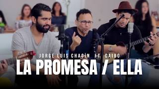 Jorge Luis Chacín feat. CAIBO - La Promesa / Ella