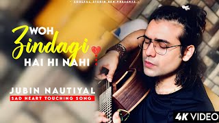 Woh Zindagi Hai Hi Nahi Song | Jubin Nautiyal | Jeet Gannguli | Manoj Muntashir | New Sad Song 2022