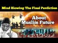 The Final Prediction Mind Blowing  About Muslim Future || Dr Israr Ahmed Emotional Bayan