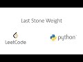 Leetcode - Last Stone Weight (Python)
