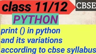 Python print function | class 11 computer science | informatics practices chapter 3 | cbse python