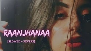 Raanjhanaa Lofi | AR Rahman | lofico