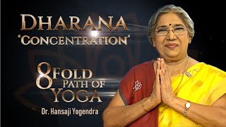 Dharana - Concentration | 8 Fold Path of Yoga by Dr. Hansaji Yogendra