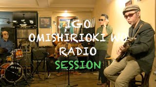 IGO OMISHIRIOKI WO RADIO SESSION vol.42 ft. THE FAVE RAVES