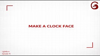 How to Make a Clock Face in Lightburn 75
