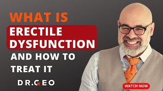 Ep. 8 - What is Erectile Dysfunction and How to Treat It