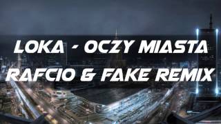 Loka - Oczy Miasta ( RafCio & Fake Remix ) FULL 2014