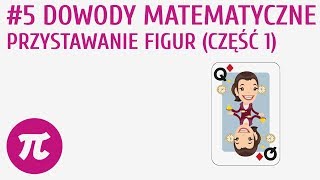 Dowody matematyczne - przystawanie figur (część 1) #5 [ Zadania dowodowe - geometria ]