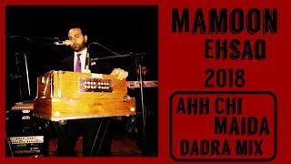 Mamoon Eshaq ~ Ahh Chi Maida Dadra Mast Mix Live 2018 { EXCLUSIVE }