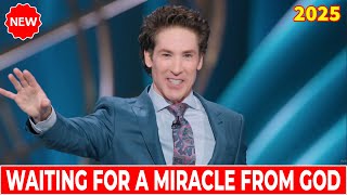 Joel Osteen 2025 Today 🔴 Waiting For A Miracle From God 🙏✝ God Messages For You Today [Latest]