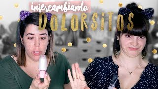 Intercambiando dolorsitos con Lety (ft. MyCrazyMakeup)