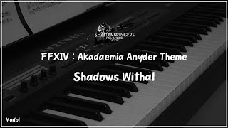 FFXIV 漆黑の反逆者 OST : 影なき影(Shadows Withal) (アナイダアカデミアのテーマ) [Piano Arrange]