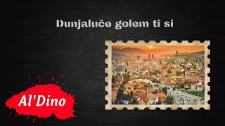 Al Dino - Dunjaluče golem ti si (Sevdalinka)