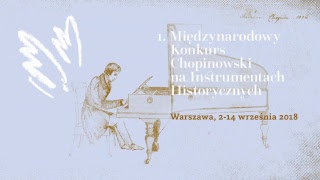 The 1st International Chopin Competition on Period Instruments – First Stage (5.09.2018, 10 a.m.)