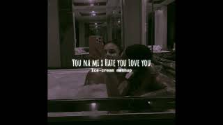 Yu Na Mi x Hate You + Love you [Icecream_png mashup]