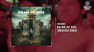 Tschabos - Gib Mir Die Bass (Unlocked Remix)