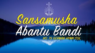 Sansamusha abantu bandi #79 German Hymn Col. | NAC Zambia.