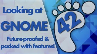 GNOME 42: What's New | Tons of amazing features and future-proofing