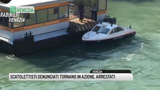 TG VENEZIA (20/09/2018) - SCATOLETTISTI DENUNCIATI TORNANO IN AZIONE. ARRESTATI