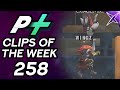 Project Plus Clips of the Week Episode 258