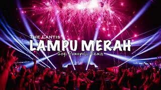 THE LANTIS - LAMPU MERAH ( Irgi Damopolii Remix )New