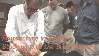 Toyohari in Japan - Training with the Blind Acupuncturists