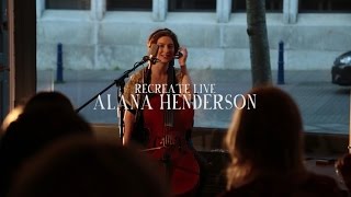 Alana Henderson - Anyone Who's Not You // RECreate Live