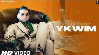 YKWIM | karan aujla ( full video ) karan aujla new punjabi song 2022