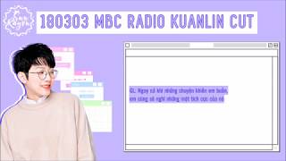 [VIETSUB] 180303 MBC RADIO KUANLIN CUT