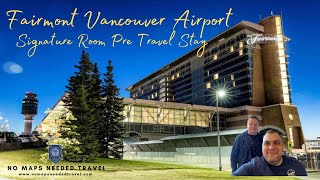 Fairmont Vancouver Airport- Signature Room Pre Stay Review and Tour