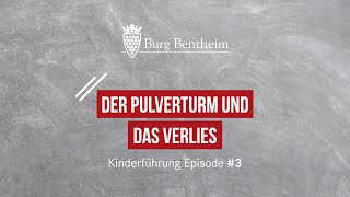 Burgführung für Kinder // Episode 3 – Der Pulverturm und das Verlies