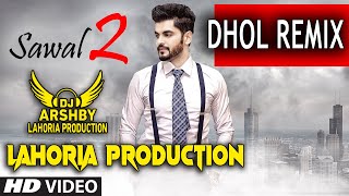 Sawal 2 Dhol Mix  Sangram Hanjra Sad Song Lahoria Production Dj Arsh Records New Punjabi 2023 Dj Son