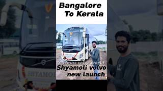 Bangalore🔄Kerala,Shyamoli New volvo launch#bus #new #launch #travel #volvo #trending #cochin #driver