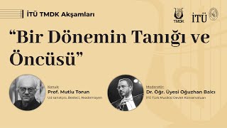 İTÜ TMDK Akşamları | Bir Dönemin Tanığı ve Öncüsü