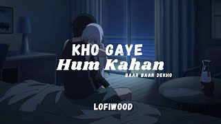 Kho Gaye Hum Kahan - Lofiwood Raining Music