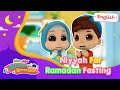 Niyyah for Ramadan Fasting | 30 Days Ramadan | Omar & Hana English