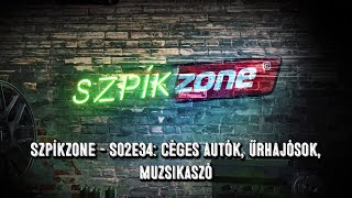 SzpíkZone - S02EP34: Céges autók, űrhajósok, muzsikaszó