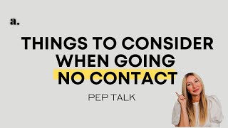 Things To Consider When Going No Contact | peptalk