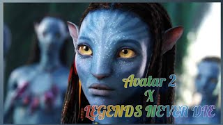 Avatar The Way of Water x Legends Never Die//Avatar-2 x Legends Never Die [MMV]