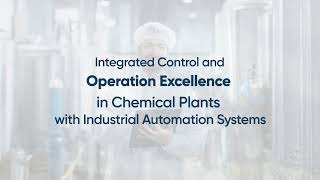 Integrated Control and Operation Excellence in Chemical Plants with Industrial Automation Systems!
