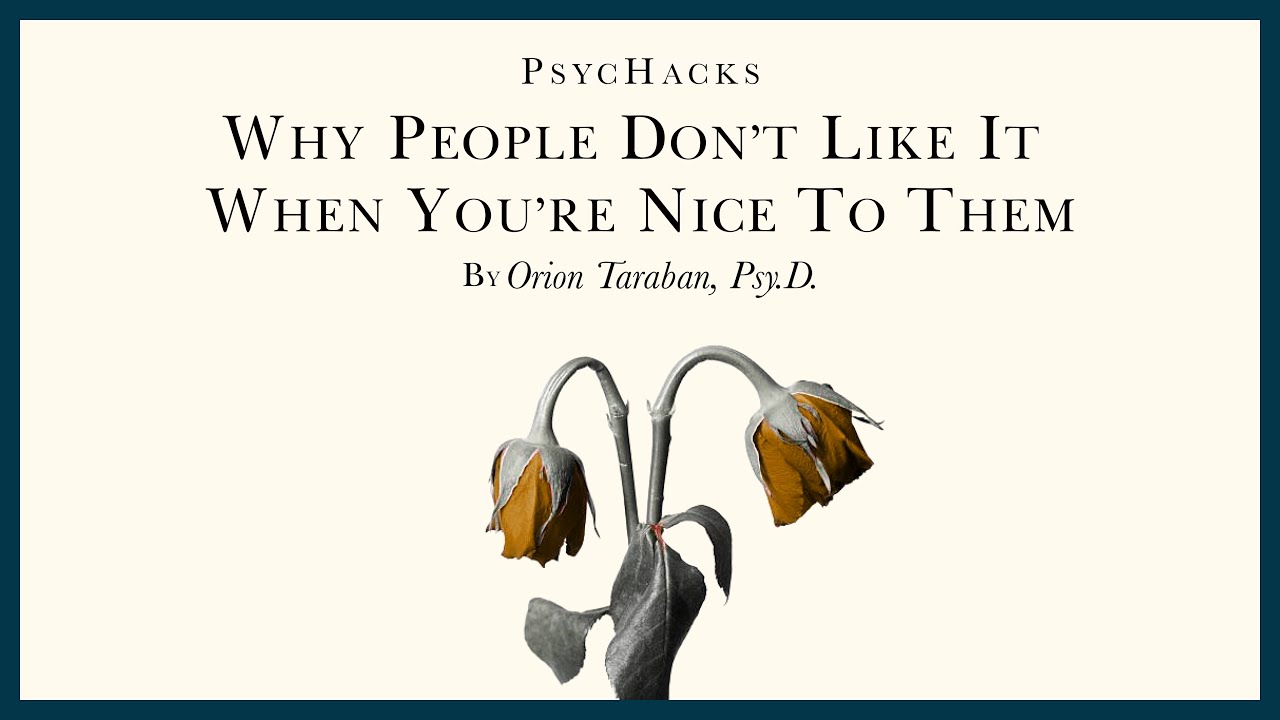 Why People DON'T LIKE IT When You Are NICE To Them: Mind The Gap In ...