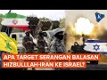 Ini Target Serangan Balasan Hizbullah-Iran ke Israel Menurut Jenderal Lebanon