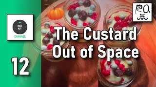 The MAX AC Channel #12: The Custard Out of Space