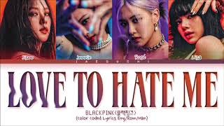 Download BLACKPINK Love To Hate Me Lyrics (Color Coded Lyrics) mp3