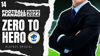 FM22 | #14 | Playoff special | Zero to Hero | Football manager 2022 Let's Play