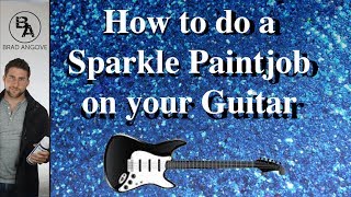 How to do a Sparkle Paint Job on your Guitar with Spray Cans