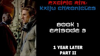 Pacific Rim: Kaiju Chronicles Book 1 Episode 3 - 1 Year Later, Part II