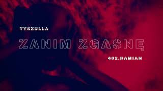 tyszulla x 402.Damian - Zanim Zgasnę (prod.Bugi Beatz)